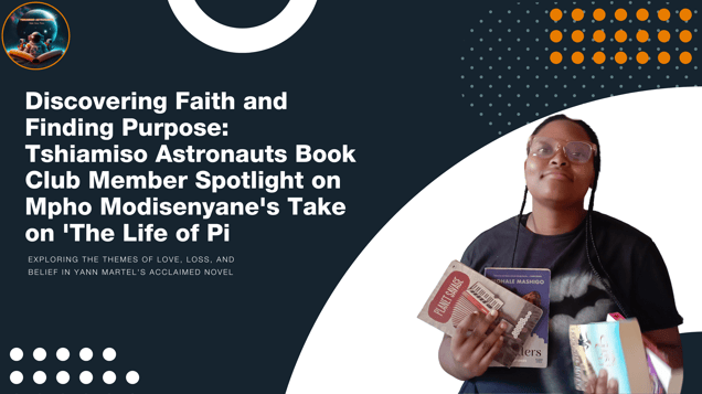 Discovering Faith and Finding Purpose Tshiamiso Astronauts Book Club Member Spotlight on Mpho Modisenyanes Take on The Life of Pi (Blog Banner)